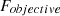 $ {F}_{{objective}}$