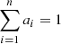 $ \sum_{i=1}^n{a}_i=1$