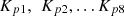 $ {K}_{p1},\enspace {K}_{p2},\dots {K}_{p8}$