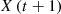 $ X\left(t+1\right)$