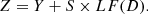 $$ \begin{array}{c}Z=Y+S\times {LF}(D).\end{array} $$