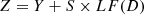 $$ \begin{array}{c}Z=Y+S\times {LF}(D)\end{array} $$