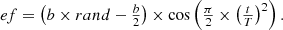 $$ \begin{array}{c}{ef}=\left(b\times {rand}-\frac{b}{2}\right)\times \mathrm{cos}\left(\frac{\pi }{2}\times {\left(\frac{t}{T}\right)}^2\right).\end{array} $$