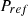 $ {P}_{{ref}}$
