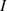 $ I$