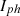 $ {I}_{{ph}}$