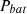 $ {P}_{{bat}}$