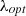 $ \enspace {\lambda }_{{opt}}$