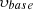 $ {\upsilon }_{{base}}$
