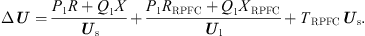 $$ \Delta {U}=\frac{{P}_1R+{Q}_1X}{{{U}}_{\mathrm{s}}}+\frac{{P}_1{R}_{\mathrm{RPFC}}+{Q}_1{X}_{\mathrm{RPFC}}}{{{U}}_1}+{T}_{\mathrm{RPFC}}{{U}}_{\mathrm{s}}. $$