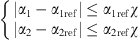 $$ \left\{\begin{array}{c}\left|{\alpha }_1-{\alpha }_{1\mathrm{ref}}\right|\le {\alpha }_{1\mathrm{ref}}\chi \\ \left|{\alpha }_2-{\alpha }_{2\mathrm{ref}}\right|\le {\alpha }_{2\mathrm{ref}}\chi \end{array}\right. $$