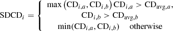 $$ \mathrm{SDC}{\mathrm{D}}_i=\left\{\begin{array}{c}\mathrm{max}\left(\mathrm{C}{\mathrm{D}}_{i,a},\mathrm{C}{\mathrm{D}}_{i,b}\right)\mathrm{C}{\mathrm{D}}_{i,a}>{\mathrm{CD}}_{\mathrm{avg},a},\\ \mathrm{C}{\mathrm{D}}_{i,b}>{\mathrm{CD}}_{\mathrm{avg},b}\\ \mathrm{min}(\mathrm{C}{\mathrm{D}}_{i,a},\mathrm{C}{\mathrm{D}}_{i,b})\enspace \hspace{1em}\mathrm{otherwise}\end{array}\right. $$
