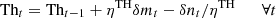 $$ \mathrm{T}{\mathrm{h}}_t=\mathrm{T}{\mathrm{h}}_{t-1}+{\eta }^{\mathrm{TH}}\delta {m}_t-\delta {n}_t/{\eta }^{\mathrm{TH}}\hspace{1em}\hspace{1em}\forall t $$