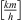 $ \left[\frac{{km}}{h}\right]$