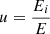 $ u=\frac{{E}_i}{E}$