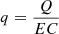$ q=\frac{Q}{{EC}}$