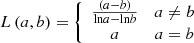 $$ \begin{array}{c}L\left(a,b\right)=\left\{\begin{array}{cc}\frac{\left(a-b\right)}{\mathrm{ln}a-\mathrm{ln}b}& a\ne b\\ a& a=b\end{array}\right.\end{array} $$