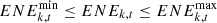 $$ \begin{array}{c}{EN}{E}_{k,t}^{\mathrm{min}}\le {EN}{E}_{k,t}\le {EN}{E}_{k,t}^{\mathrm{max}}\end{array} $$