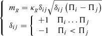$$ \left\{\begin{array}{l}{m}_g={\kappa }_g{\delta }_{{ij}}\sqrt{{\delta }_{{ij}}\left({\mathrm{\Pi }}_i-{\mathrm{\Pi }}_j\right)}\\ {\delta }_{{ij}}=\left\{\begin{array}{cc}+1& {\mathrm{\Pi }}_i\dots {\mathrm{\Pi }}_j\\ -1& {\mathrm{\Pi }}_i<{\mathrm{\Pi }}_j\end{array}\right.\end{array}\right. $$