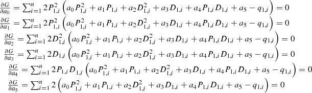 $$ \begin{array}{l}\frac{{\partial G}}{\partial {a}_0}=\sum_{i=1}^n2{P}_{1,i}^2\left({a}_0{P}_{1,i}^2+{a}_1{P}_{1,i}+{a}_2{D}_{1,i}^2+{a}_3{D}_{1,i}+{a}_4{P}_{1,i}{D}_{1,i}+{a}_5-{q}_{1,i}\right)=0\\ \frac{{\partial G}}{\partial {a}_1}=\sum_{i=1}^n2{P}_{1,i}^2\left({a}_0{P}_{1,i}^2+{a}_1{P}_{1,i}+{a}_2{D}_{1,i}^2+{a}_3{D}_{1,i}+{a}_4{P}_{1,i}{D}_{1,i}+{a}_5-{q}_{1,i}\right)=0\\ \begin{array}{l}\frac{{\partial G}}{\partial {a}_2}=\sum_{i=1}^n2{D}_{1,i}^2\left({a}_0{P}_{1,i}^2+{a}_1{P}_{1,i}+{a}_2{D}_{1,i}^2+{a}_3{D}_{1,i}+{a}_4{P}_{1,i}{D}_{1,i}+{a}_5-{q}_{1,i}\right)=0\\ \frac{{\partial G}}{\partial {a}_3}=\sum_{i=1}^n2{D}_{1,i}\left({a}_0{P}_{1,i}^2+{a}_1{P}_{1,i}+{a}_2{D}_{1,i}^2+{a}_3{D}_{1,i}+{a}_4{P}_{1,i}{D}_{1,i}+{a}_5-{q}_{1,i}\right)=0\\ \begin{array}{l}\frac{{\partial G}}{\partial {a}_4}=\sum_{i=1}^n2{{P}_{1,i}D}_{1,i}\left({a}_0{P}_{1,i}^2+{a}_1{P}_{1,i}+{a}_2{D}_{1,i}^2+{a}_3{D}_{1,i}+{a}_4{P}_{1,i}{D}_{1,i}+{a}_5-{q}_{1,i}\right)=0\\ \frac{{\partial G}}{\partial {a}_5}=\sum_{i=1}^n2\left({a}_0{P}_{1,i}^2+{a}_1{P}_{1,i}+{a}_2{D}_{1,i}^2+{a}_3{D}_{1,i}+{a}_4{P}_{1,i}{D}_{1,i}+{a}_5-{q}_{1,i}\right)=0\end{array}\end{array}\end{array} $$