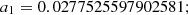 $$ {a}_1=0.0277525597902581; $$