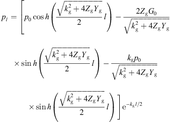 $$ {p}_l=\left[{p}_0\mathrm{cos}h\left(\frac{\sqrt{{k}_{\mathrm{g}}^2+4{Z}_{\mathrm{g}}{Y}_{\mathrm{g}}}}{2}l\right)-\frac{2{Z}_{\mathrm{g}}{G}_0}{\sqrt{{k}_{\mathrm{g}}^2+4{Z}_{\mathrm{g}}{Y}_{\mathrm{g}}}}\mathrm{sin}h\left(\frac{\sqrt{{k}_{\mathrm{g}}^2+4{Z}_{\mathrm{g}}{Y}_{\mathrm{g}}}}{2}l\right)-\frac{{k}_{\mathrm{g}}{p}_0}{\sqrt{{k}_{\mathrm{g}}^2+4{Z}_{\mathrm{g}}{Y}_{\mathrm{g}}}}\mathrm{sin}h\left(\frac{\sqrt{{k}_{\mathrm{g}}^2+4{Z}_{\mathrm{g}}{Y}_{\mathrm{g}}}}{2}l\right)\enspace \right]{e}^{-{k}_{\mathrm{g}}l/2} $$