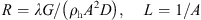 $$ R={\lambda G}/\left({\rho }_{\mathrm{h}}{A}^2D\right),\hspace{1em}\enspace L=1/A $$