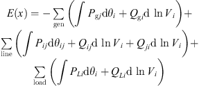 $$ \begin{array}{c}E(x)=-\sum_{\mathrm{gen}}^{}\left(\int {P}_{\mathrm{g}j}\mathrm{d}{\theta }_i+{Q}_{\mathrm{g}i}{\mathrm{d}\enspace \mathrm{ln}V}_i\right)+\\ \sum_{\mathrm{line}}^{}\left(\int {P}_{{ij}}\mathrm{d}{\theta }_{{ij}}+{Q}_{{ij}}{\mathrm{d}\enspace \mathrm{ln}V}_i+{Q}_{{ji}}{\mathrm{d}\enspace \mathrm{ln}V}_i\right)+\\ \sum_{\mathrm{load}}^{}\left(\int {P}_{Li}\mathrm{d}{\theta }_i+{Q}_{Li}{\mathrm{d}\enspace \mathrm{ln}V}_i\right)\end{array} $$
