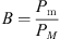 $$ B=\frac{{P}_{\mathrm{m}}}{{P}_M} $$
