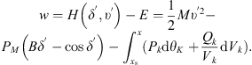 $$ \begin{array}{c}w=H\left({\delta }^{\prime},{\upsilon }^{\prime}\right)-E=\frac{1}{2}M{\upsilon }^{\prime2}-\\ {P}_M\left(B{\delta }^{\prime}-\mathrm{cos}{\delta }^{\prime}\right)-{\int }_{{x}_{\mathrm{s}}}^x({P}_k\mathrm{d}{\theta }_K+\frac{{Q}_k}{{V}_k}\mathrm{d}{V}_k).\end{array} $$