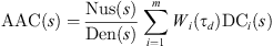 $$ \mathrm{AAC}(s)=\frac{\mathrm{Nus}(s)}{\mathrm{Den}(s)}\sum_{i=1}^m{W}_i\left({\tau }_d\right){\mathrm{DC}}_i(s) $$