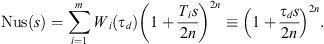 $$ \mathrm{Nus}(s)=\sum_{i=1}^m{W}_i\left({\tau }_d\right){\left(1+\frac{{T}_is}{2n}\right)}^{2n}\equiv {\left(1+\frac{{\tau }_ds}{2n}\right)}^{2n}. $$