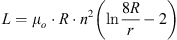 $$ L={\mu }_o\cdot R\cdot {n}^2\left(\mathrm{ln}\frac{8R}{r}-2\right) $$
