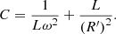 $$ C=\frac{1}{L{\omega }^2}+\frac{L}{{\left({R}^{\prime}\right)}^2}. $$