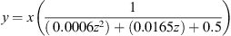 $$ y=x(\frac{1}{\left(\enspace 0.0006{z}^2\right)+\left(0.0165z\right)+0.5}) $$