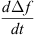 $ \frac{d\Delta f}{{dt}}$