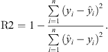 $$ \mathrm{R}2=1-\frac{\sum_{i=1}^n ({y}_i-{\hat{y}}_i{)}^2}{\sum_{i=1}^n ({\hat{y}}_i-{y}_i{)}^2}. $$