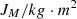 $ {J}_M/{kg}\cdot {m}^2$