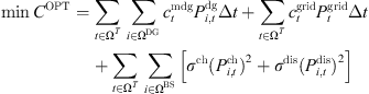 $$ \mathrm{min}{C}^{\mathrm{OPT}}=\sum_{t\in {\mathrm{\Omega }}^T} \sum_{i\in {\mathrm{\Omega }}^{\mathrm{DG}}} {c}_t^{\mathrm{mdg}}{P}_{i,t}^{\mathrm{dg}}\Delta t+\sum_{t\in {\mathrm{\Omega }}^T} {c}_t^{\mathrm{grid}}{P}_t^{\mathrm{grid}}\Delta t+\sum_{t\in {\mathrm{\Omega }}^T} \sum_{i\in {\mathrm{\Omega }}^{\mathrm{BS}}} \left[{\sigma }^{\mathrm{ch}}({P}_{i,t}^{\mathrm{ch}}{)}^2+{\sigma }^{\mathrm{dis}}({P}_{i,t}^{\mathrm{dis}}{)}^2\right] $$