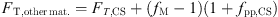 $$ {F}_{\mathrm{T},\mathrm{other}\enspace \mathrm{mat}.}={F}_{T,\mathrm{CS}}+({f}_{\mathrm{M}}-1)(1+{f}_{\mathrm{pp},\mathrm{CS}}) $$