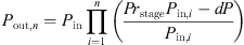 $$ {P}_{\mathrm{out},n}={P}_{\mathrm{in}}\prod_{i=1}^n \left(\frac{P{r}_{\mathrm{stage}}{P}_{\mathrm{in},i}-{dP}}{{P}_{\mathrm{in},i}}\right) $$