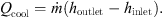 $$ {Q}_{\mathrm{cool}}=\dot{m}\left({h}_{\mathrm{outlet}}-{h}_{\mathrm{inlet}}\right). $$