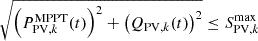 $$ \sqrt{{\left({P}_{\mathrm{PV},k}^{\mathrm{MPPT}}(t)\right)}^2+{\left({Q}_{\mathrm{PV},k}(t)\right)}^2}\le {S}_{\mathrm{PV},k}^{\mathrm{max}} $$
