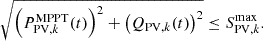 $$ \sqrt{{\left({P}_{\mathrm{PV},k}^{\mathrm{MPPT}}(t)\right)}^2+{\left({Q}_{\mathrm{PV},k}(t)\right)}^2}\le {S}_{\mathrm{PV},k}^{\mathrm{max}}. $$