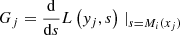 $ {G}_j=\frac{\mathrm{d}}{\mathrm{d}s}L\left({y}_j,s\right){\left. \right|}_{s={M}_i({x}_j)}$