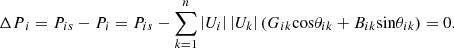 $$ {\Delta P}_i={P}_{{is}}-{P}_i={P}_{{is}}-\sum_{k=1}^n\left|{U}_i\right|\left|{U}_k\right|\left({G}_{{ik}}\mathrm{cos}{\theta }_{{ik}}+{B}_{{ik}}\mathrm{sin}{\theta }_{{ik}}\right)=0. $$