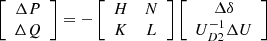 $$ \left[\begin{array}{c}\Delta {P}\\ \Delta {Q}\end{array}\right]=-\left[\begin{array}{cc}{H}& {N}\\ {K}& {L}\end{array}\right]\left[\begin{array}{c}\Delta \delta \\ {{U}}_{D2}^{-1}\Delta {U}\end{array}\right] $$