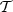 $ \mathcal{T}$