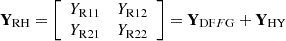 $$ {\mathbf{Y}}_{\mathrm{RH}}=\left[\begin{array}{cc}{Y}_{\mathrm{R}11}& {Y}_{\mathrm{R}12}\\ {Y}_{\mathrm{R}21}& {Y}_{\mathrm{R}22}\end{array}\right]={\mathbf{Y}}_{\mathrm{DF}F\mathrm{G}}+{\mathbf{Y}}_{\mathrm{HY}} $$
