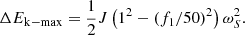 $$ \Delta {E}_{\mathrm{k-max}}=\frac{1}{2}J\left({1}^2-{\left({f}_1/50\right)}^2\right){\omega }_S^2. $$